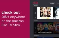 Watch DISH Programming with the DISH Anywhere App & Amazon Fire TV Stick